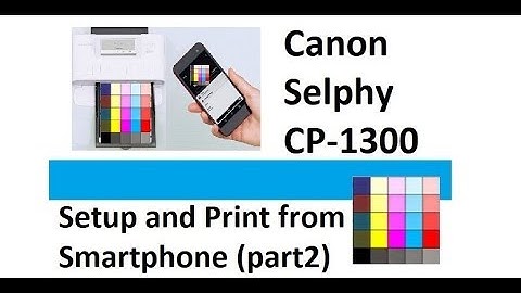 How to Setup Canon Selphy CP1300 and Print from Smartphone App (part2)