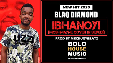 Blaq Diamond - Ibhanoyi (MoshMayne Sepedi Cover)