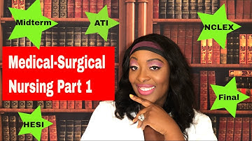 Medical Surgical Nursing for NCLEX, ATI and HESI