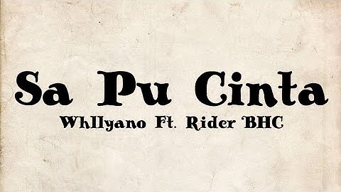 Whllyano Ft. Rider BHC - Sa Pu Cinta [Lyric Video]