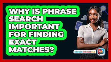 Why Is Phrase Search Important For Finding Exact Matches? - SearchEnginesHub.com