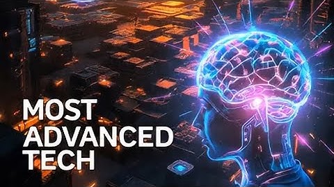 Top 10 Most Advanced Technologies That Will Change the World