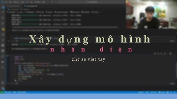 [ Deep Learning ] • Huấn luyện mô hình nhận diện chữ số viết tay •