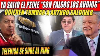 TELEVISA SE SUBE AL RING 'AUDIOS FALSOS' QUIEREN TUMBAR A SALDIVAR A COMO DE LUGAR SALE EL PEINE