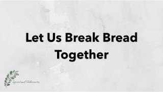 Let Us Break Bread Together | Hymn with Lyrics | Dementia friendly