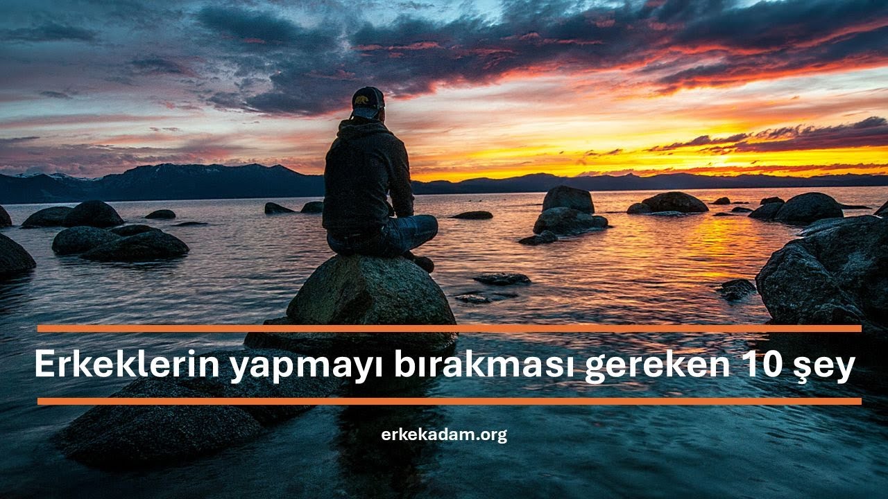 Erkeklerin kurtulması gereken 10 zararlı alışkanlık - Türkçe Podcast