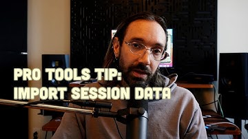 Quick Pro Tools Tips: Import Session Data