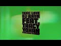 Dj wayn  toxic love feat  yohan  tracy official lyrics