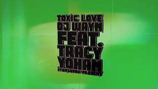 Video voorbeeld van "Dj Wayn - Toxic Love feat.  Yohan & Tracy (Official Lyrics Video)"