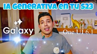 iA Generativa en tu Galaxy S23 con One Ui 6.1  #Galaxy #Samsung #iagenerativa