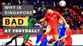Why Is Singapore Bad At Football?