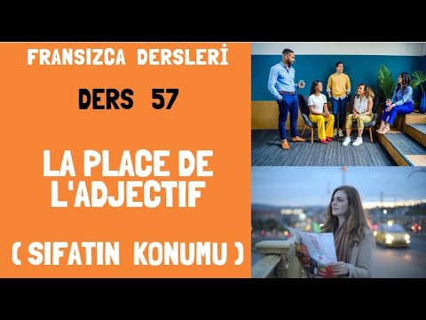 Fransızca Dersleri 57:  LA PLACE DE L'ADJECTIF ( SIFATIN KONUMU)  | Fransızca Öğreniyorum