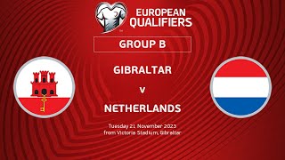 UEFA Euro 2024 Qualifiers - Group B Matchday 10: Gibraltar v Netherlands