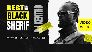 BEST OF BLACK SHERIF VIDEO MIX. - DJ KENTRO  feat Black Sherif Songs Compilation  @BlackSherifMusic