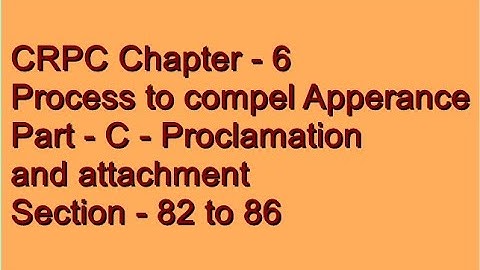 Proclamation and Attachment || घोषणा और कुर्की || Chapter - 6, Section - 82 to 86 of CRPC