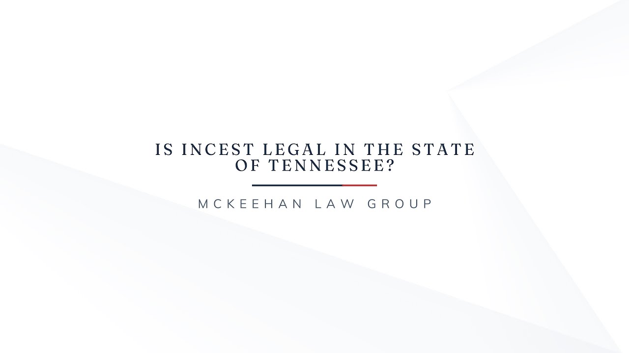 Legal Topic: Incest Is A Class C Felony In The State Of Tennessee