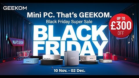 Up to £300 off! GEEKOM Mini PC Black Friday!#geekom #minipc #blackfriday #blackfridaydeals