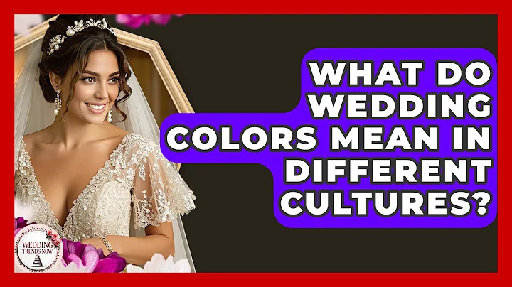 What Do Wedding Colors Mean In Different Cultures? - Wedding Trends Now