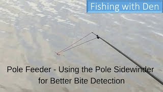 Pole Feeder - Using the Pole Sidewinder for Better Bite Detection