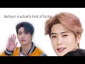 Jaehyun has a sense of humor, we just don't acknowledge it