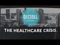 Decibel the healthcare crisis