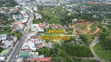Tập 54| Lô đất đẹp view panaroma toàn cảnh P.Blao TP.Bảo Lộc - diện tích 900m2