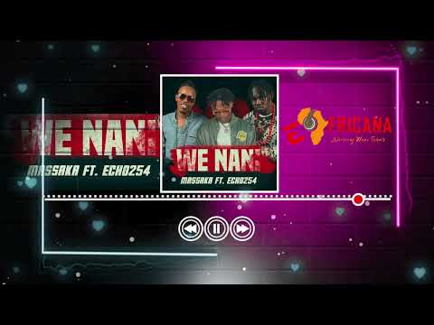 MASSAKA Ft. ECHO254 - WE NANI (official audio)