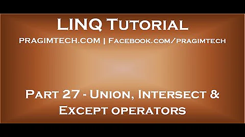 Part 27   Union, Intersect and Except operators in LINQ