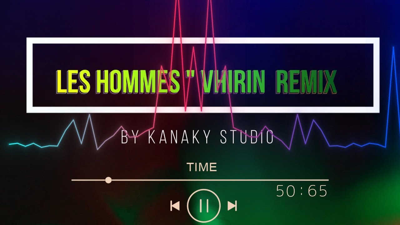 Les hommes   VIHRIN  KANEKA Remix 2025
