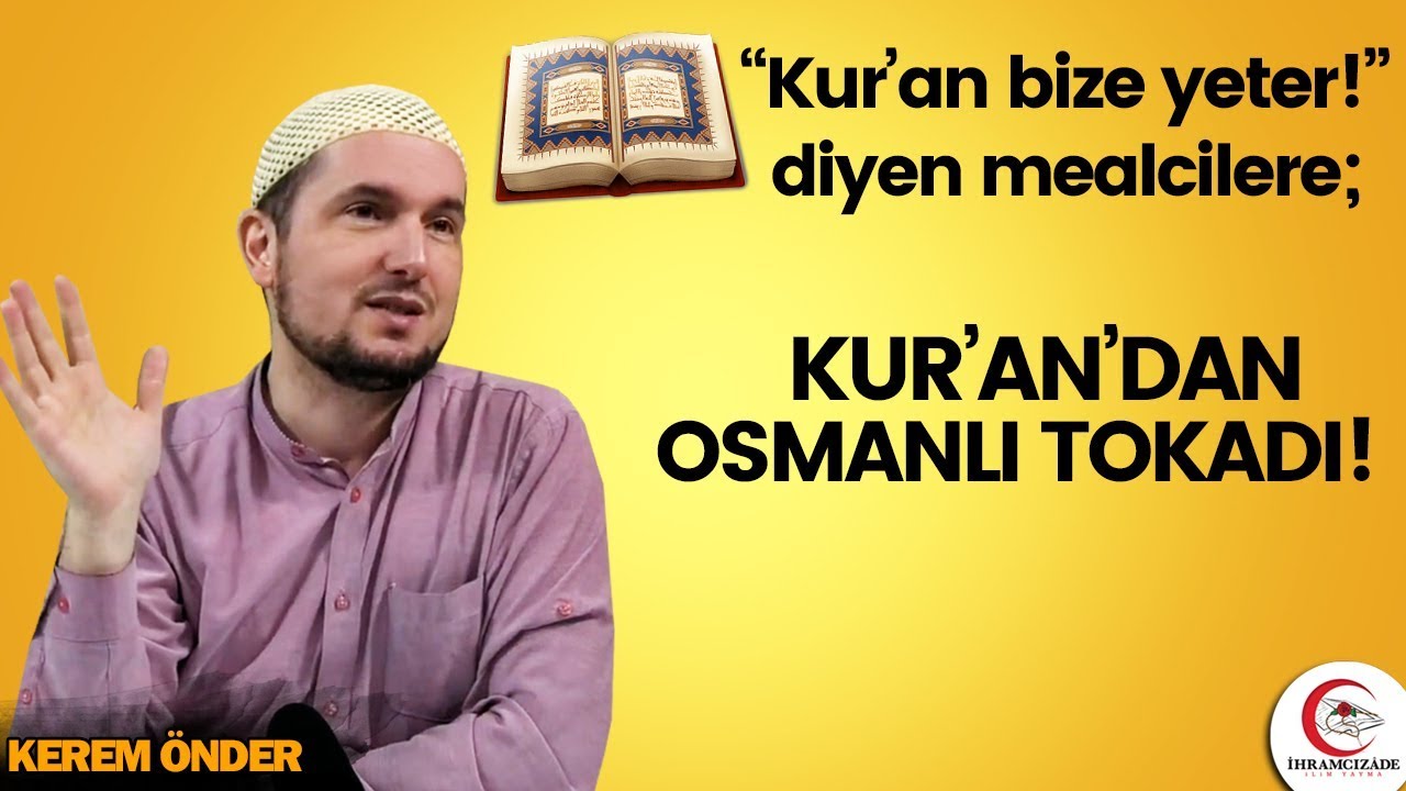 kur an bize yeter diyen mealcilere kur an dan osmanli tokadi kerem onder youtube youtube kuran kanal