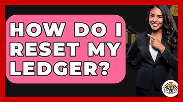 How Do I Reset My Ledger? - CryptoBasics360.com