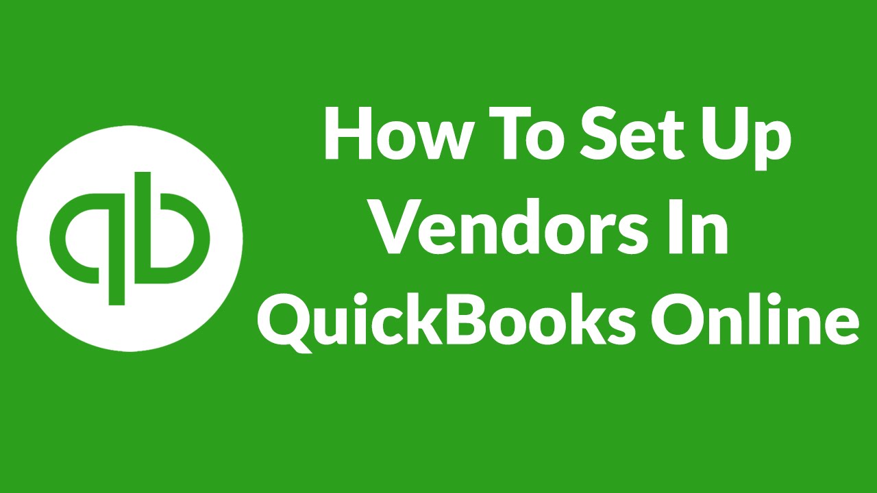 Lesson 15 How To Set Up Vendors In Quickbooks Online