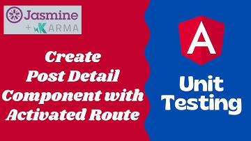 39. Create Post Details Component with the Activated Route - Angular Unit Testing