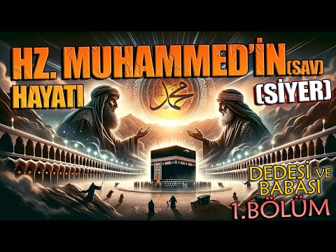 Peygamberimiz HZ. MUHAMMED'in (sav) HAYATI (SİYER - En Detaylı Anlarımı) 1.BÖLÜM (Dedesi ve Babası)