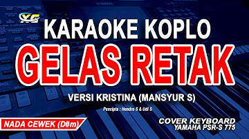 Gelas Retak Karaoke Koplo Nada Wanita (Mansyur S) Versi Kristina