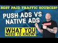 Push ads vs Native ads - Are They Really the Best Paid Traffic Source?