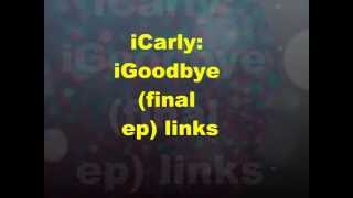 iCarly iGoodbye links