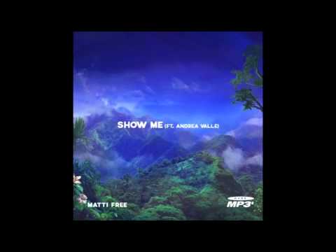 Matti Free - Show Me (Ft. Andrea Valle)