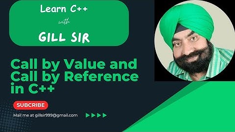 Call by Value and Call by Reference in C++ by Satpal Singh Gill