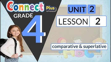 connect plus primary 4 U 2 L 2 (comparative & superlative) كونكت بلس رابعة ابتدائي الوحدة 2 الدرس 2