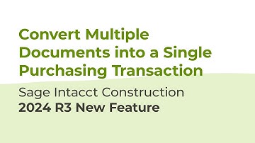Convert Multiple Documents into a Single Purchasing Transaction | Sage Intacct 2024 R3