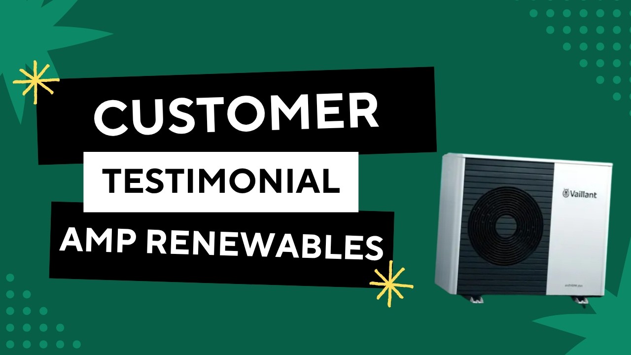 AMP Renewables — Customer Testimonial (Air Source Heat Pump and Solar)