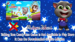 Talking Tom Candy Run Game Is Not Available In Play Store It Can Be Downloaded In One Minute screenshot 1