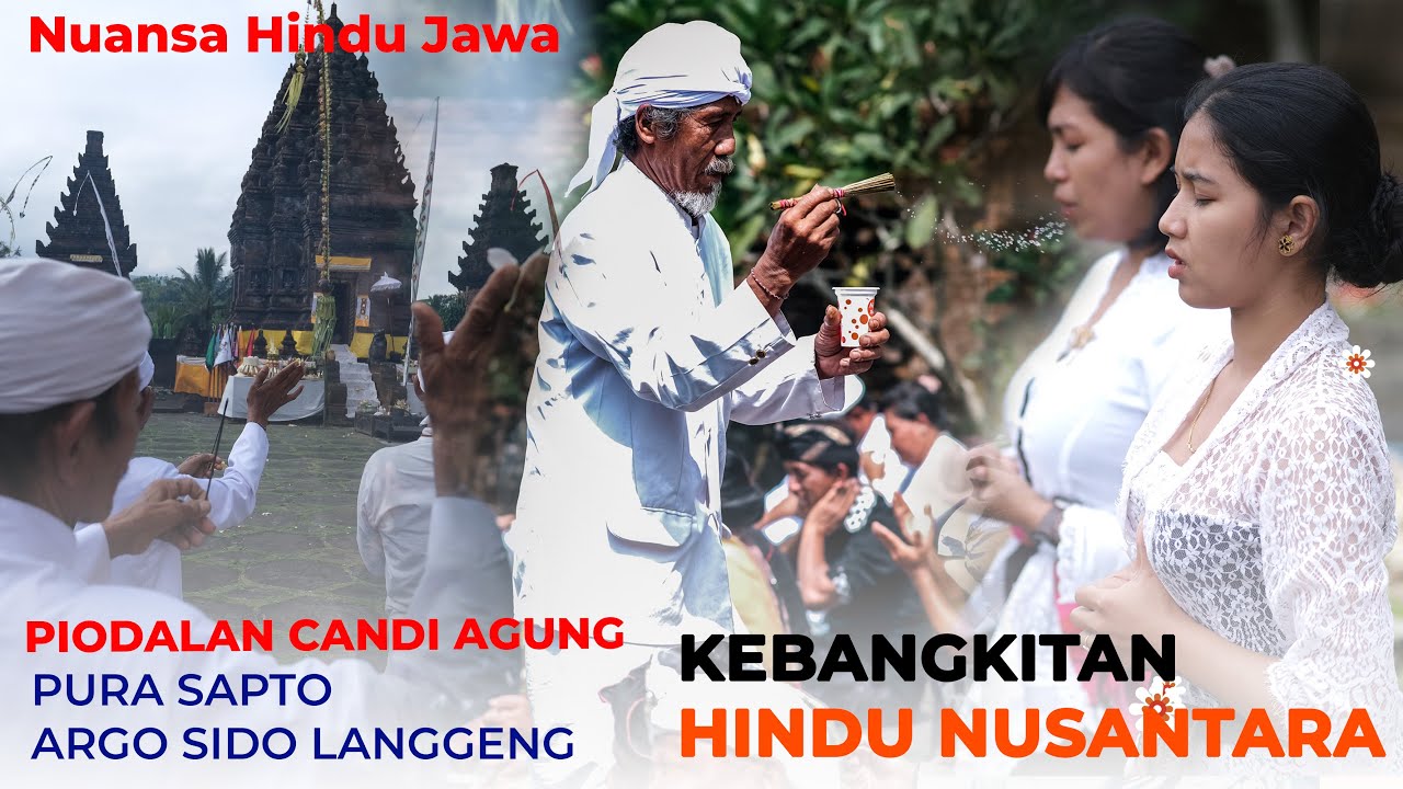 NUANSA HINDU JAWA  PIODALAN CANDI AGUNG PURA SAPTO ARGO SIDO LANGGENG - KEBANGKITAN HINDU NUSANTARA
