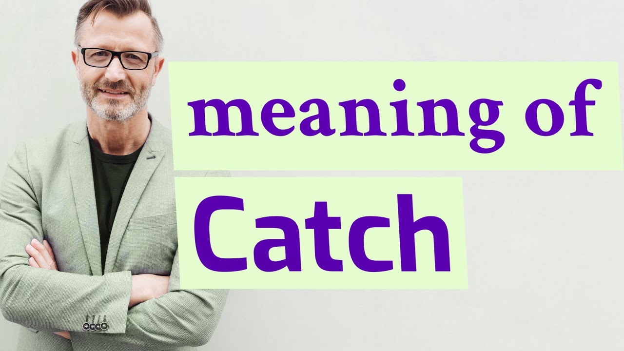 meaning of there's a catch