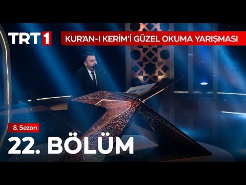 Kur’an-ı Kerim’i Güzel Okuma Yarışması 22. Bölüm