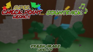 SuperCheckPoint Legacy OST (Roblox) - Fresh Grass (Level 1-9)