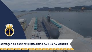 Ativação da Base de Submarinos da Ilha da Madeira (BSIM)
