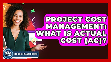 Project Cost Management: What Is Actual Cost (AC)? - The Project Manager Toolkit