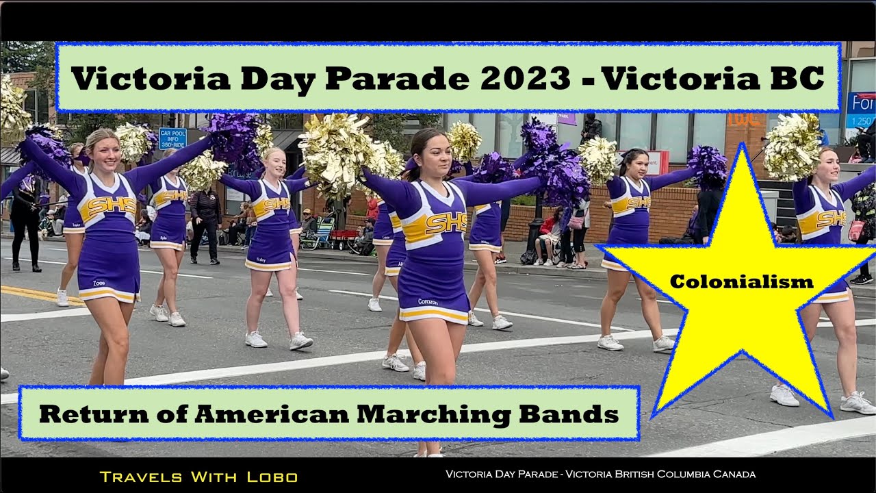 VICTORIA DAY PARADE - VICTORIA BC CANADA - RETURN OF AMERICAN BANDS - COLONIALISM